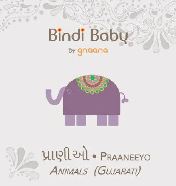 Bindi Baby Animals (Gujarati): A Beginner Language Book for Gujarati Children by Aruna K. Hatti