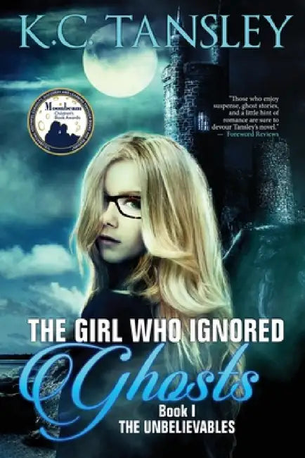The Girl Who Ignored Ghosts by K. C. Tansley