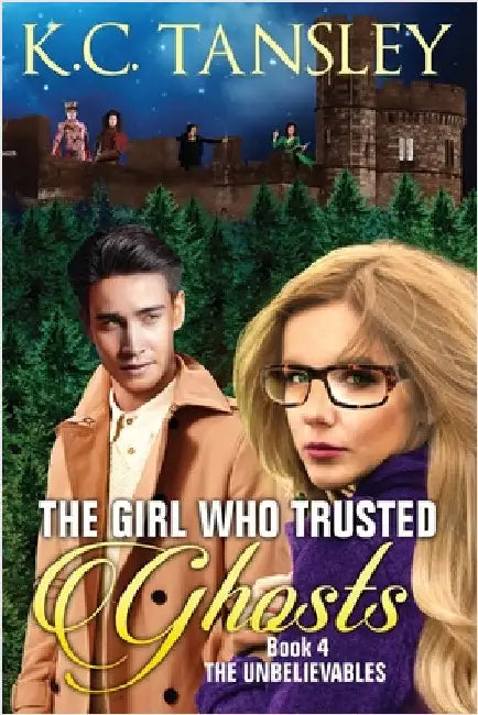 The Girl Who Trusted Ghosts by Tansley, K. C.