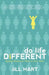 Do Life Different: Inspiring Devotions for Work-at-Home Moms by Jill Hart