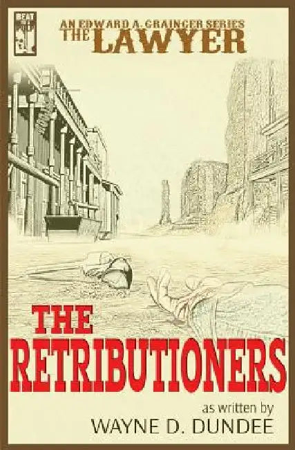 The Lawyer: The Retributioners by Wayne D. Dundee