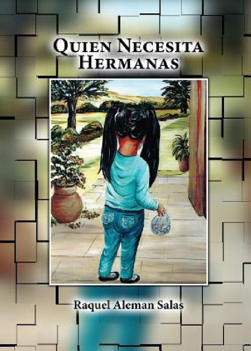 Quien Necesita Hermanas by Raquel Aleman Salas