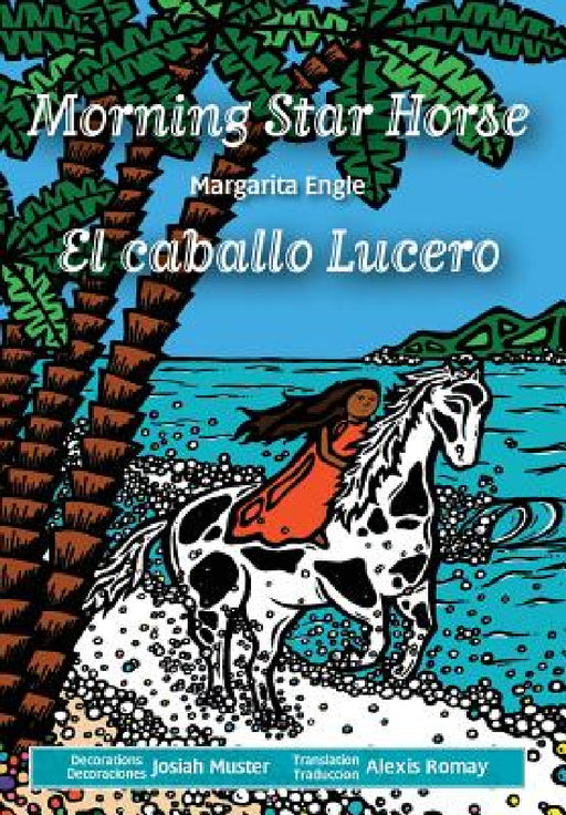 Morning Star Horse / El caballo Lucero by Margarita Engle, Alexis Romay