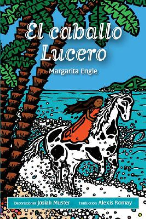 El caballo Lucero by Margarita Engle, Alexis Romay