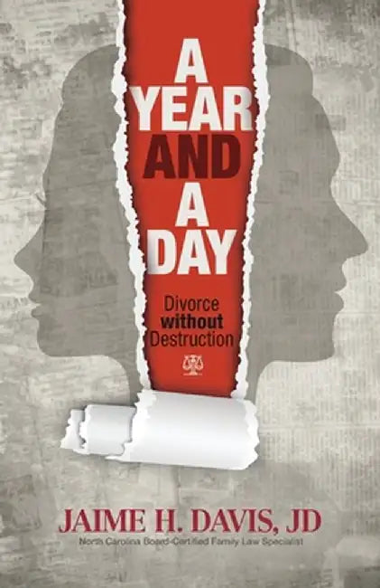 A Year and a Day: Divorce without Destruction by Jaime H. Davis