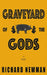 Graveyard of the Gods by Richard Newman