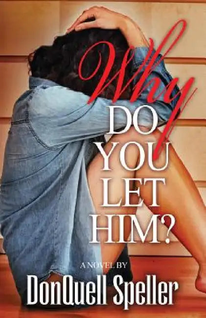 Why Do You Let Him? by Donquell Speller, Sims Cassandra