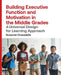Building Executive Function and Motivation in the Middle Grades: A Universal Design for Learning Approach by Susanne Croasdaile