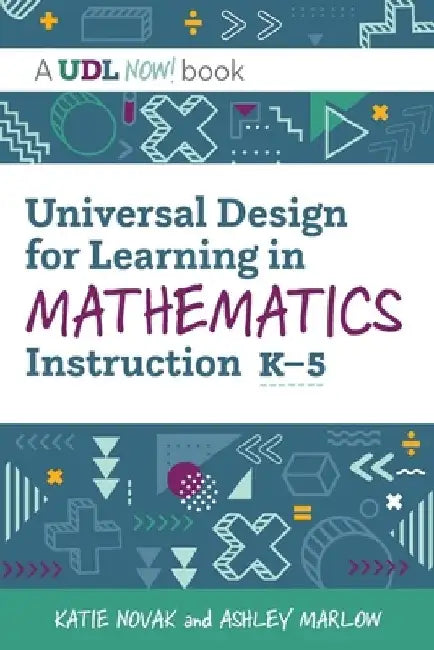 Universal Design for Learning in Mathematics Instruction, K-5 by Katie Novak