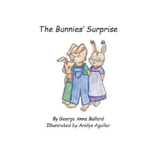 The Bunnies' Surprise by George Anne Ballard
