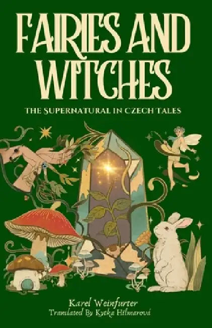 Fairies and Witches: Fairytales and Mysteries of the Supernatural by Kytka Hilmarova