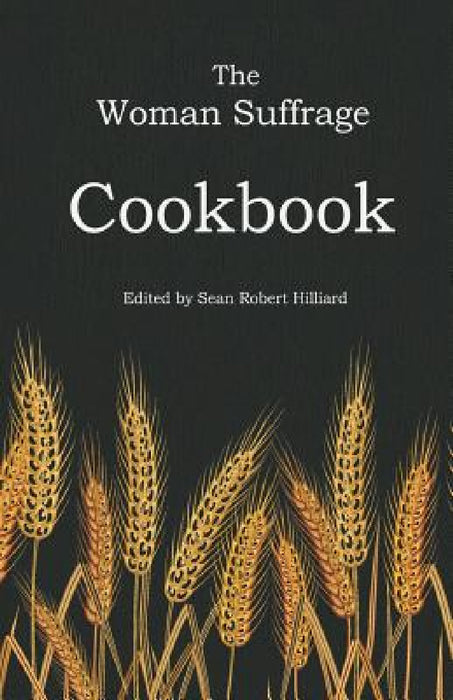 The Woman Suffrage Cookbook by Sean Robert Hilliard, Hattie a. Burr