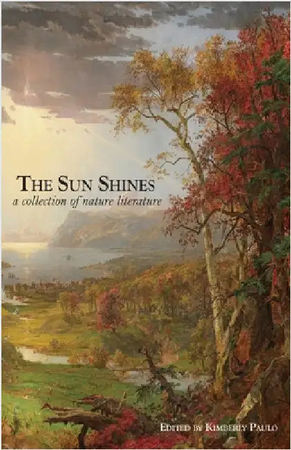 The Sun Shines: A Collection of Nature Literature by Paulo, Kimberly