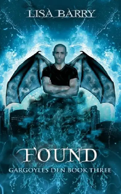Found (Gargoyles Den Book Three) by Lisa Barry