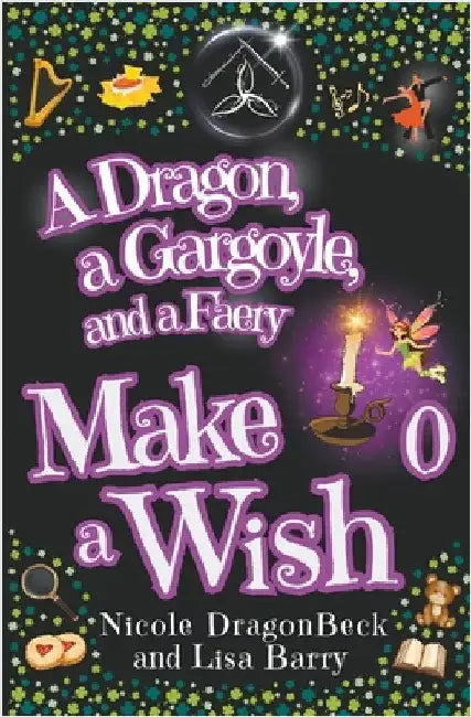 A Dragon, a Gargoyle and a Faery Make a Wish by Barry, Lisa