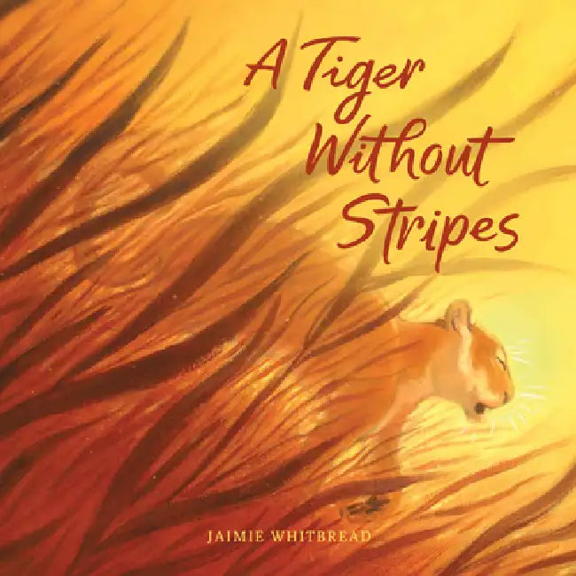 A Tiger Without Stripes by Jaimie Whitbread