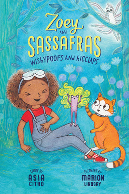 Wishypoofs and Hiccups: Zoey and Sassafras #9 by Asia Citro