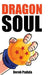 Dragon Soul: 30 Years of Dragon Ball Fandom by Derek Padula