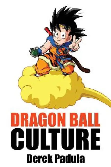 Dragon Ball Culture Volume 4: Westward by Derek Padula