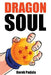 Dragon Soul: 30 Years of Dragon Ball Fandom by Derek Padula