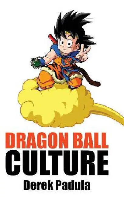 Dragon Ball Culture Volume 4: Westward by Derek Padula