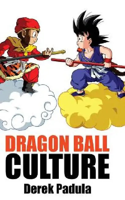 Dragon Ball Culture Volume 1: Origin by Derek Padula