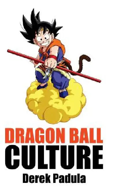 Dragon Ball Culture Volume 2: Adventure by Derek Padula
