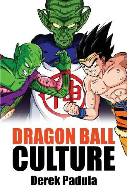 Dragon Ball Culture Volume 6: Gods by Derek Padula