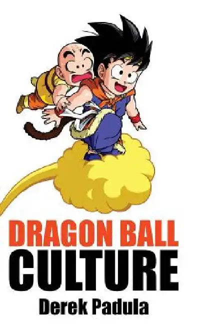 Dragon Ball Culture Volume 3: Battle by Derek Padula