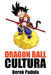 Dragon Ball Cultura Volumen 2: Aventura by Padula, Derek