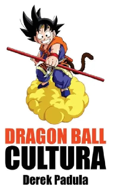 Dragon Ball Cultura Volumen 2: Aventura by Padula, Derek