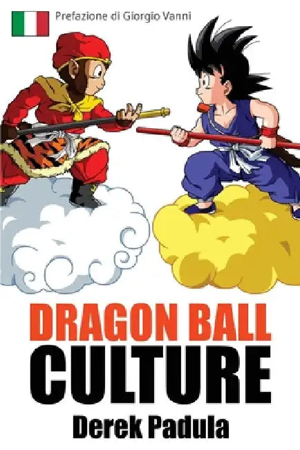 Dragon Ball Culture Volume 1: Origini by Padula, Derek