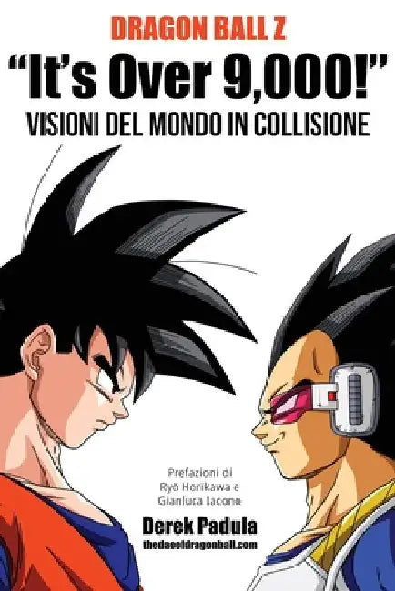 Dragon Ball Z "It's Over 9,000!" Visioni del mondo in collisione by Padula, Derek
