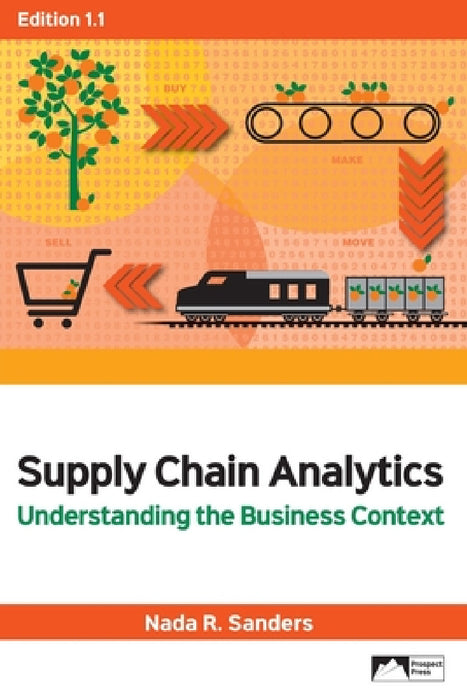 Supply Chain Analytics: Understanding the Business Context, Edition 1.1 by Nada R. Sanders