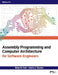 Assembly Programming and Computer Architecture for Software Engineers, Edition 2.0 by Brian R. Hall