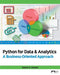 Python for Data & Analytics: A Business-Oriented Approach by Daniel H. Groner
