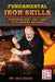 Fundamental Iron Skills: Tempering Body and Limbs with Ancient Methods by Dale Dugas