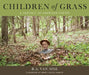 Children of Grass: A Portrait of American Poetry by Mary Louise Parker