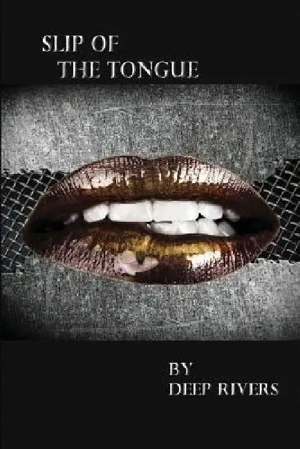 Slip of the Tongue by Deep Rivers, Steven Lester