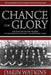 Chance for Glory: The Innovation and Triumph of the Washington State 1916 Rose Bowl Team by Darin Watkins