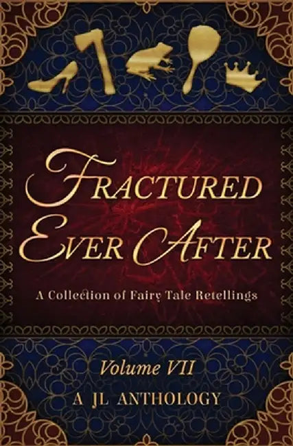 Fractured Ever After: A Collection of Fairy Tale Retellings by Heather Hayden