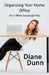 Organizing Your Home Office for a More Successful You by Diane E. Dunn