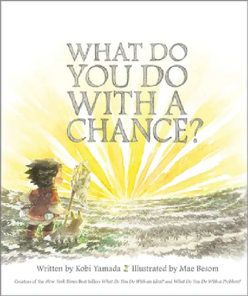 What Do You Do with a Chance by Kobi Yamada