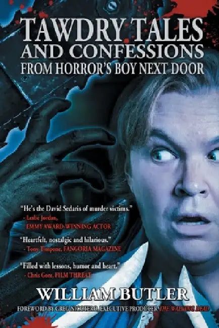 Tawdry Tales and Confessions from Horror's Boy Next Door by William Butler