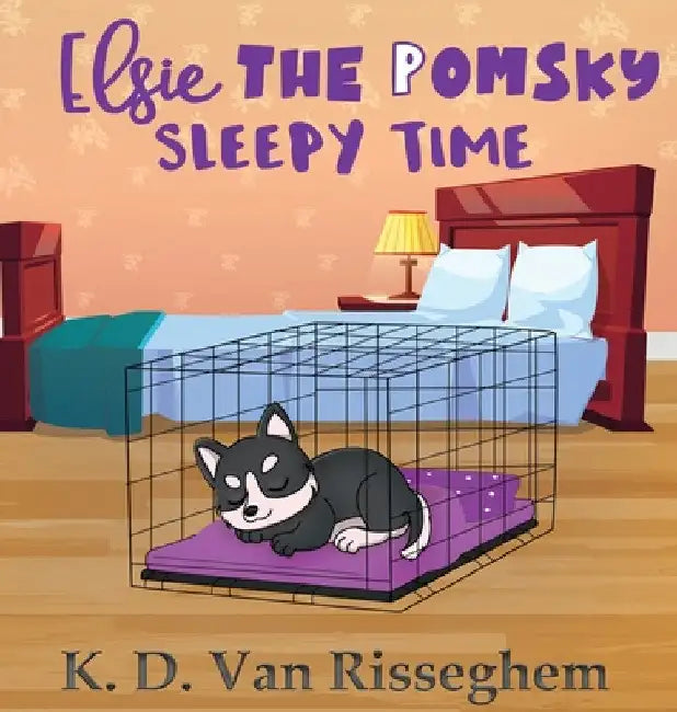 Elsie the Pomsky: Sleepy Time by K. D. Van Risseghem