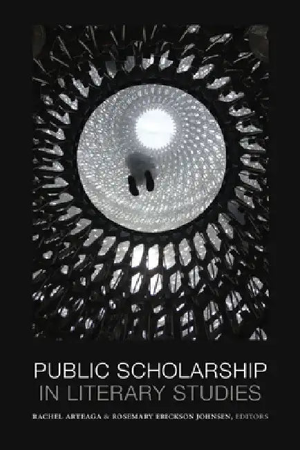 Public Scholarship in Literary Studies by Rachel Arteaga