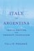 Italy to Argentina: Travel Writing and Emigrant Colonialism by Tullio Pagano