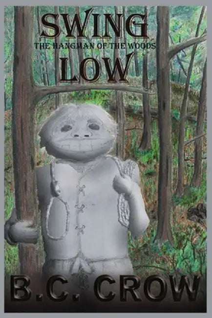 Swing Low: The Hangman of the Woods by Bc Crow