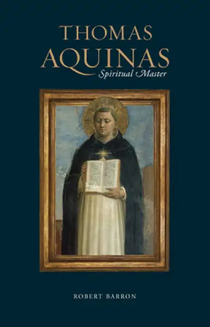 Thomas Aquinas: Spiritual Master by Robert Baron