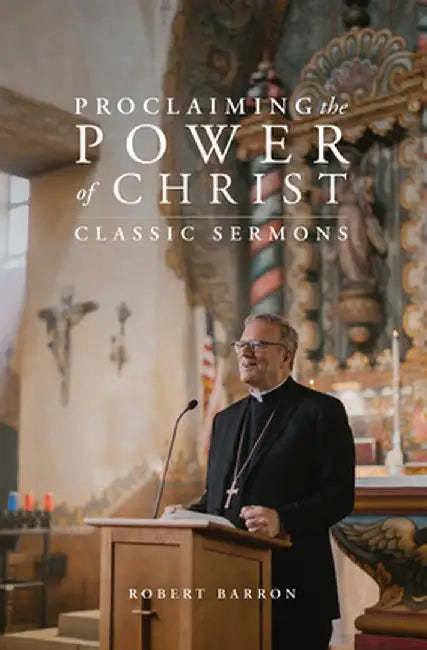 Proclaiming the Power of Christ by Robert Barron
